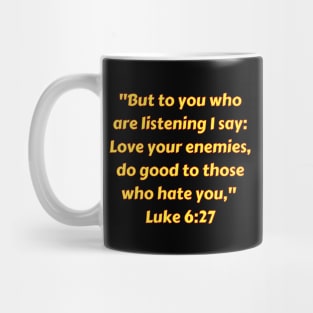 Bible Verse Luke 6:27 Mug